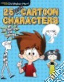 25 Quick Cartoon Characters libro in lingua di Hart Christopher, Krellenstein Joan (EDT), Maius Minus LLC (EDT)