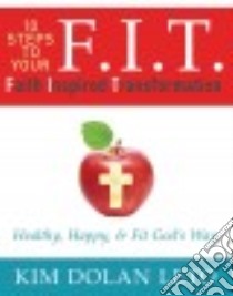 F.I.T. Faith Inspired Transformation libro in lingua di Leto Kim Dolan