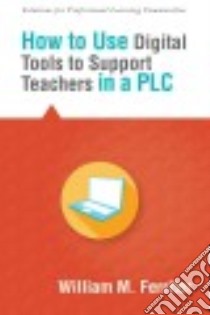 How to Use Digital Tools to Support Teachers in a Plc libro in lingua di Ferriter William
