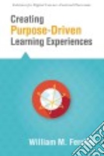 Creating Purpose-Driven Learning Experiences libro in lingua di Ferriter William M.