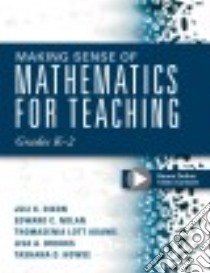 Making Sense of Mathematics for Teaching Grades K-2 libro in lingua di Dixon J., Nolan E., Adams T., Brooks L, Howse T.