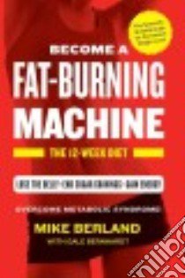 Become A Fat-Burning Machine libro in lingua di Berland Mike, Bernhardt Gale