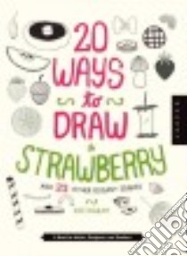 20 Ways to Draw a Strawberry and 23 Other Elegant Edibles libro in lingua di Ingram Zoe