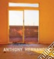 Anthony Hernandez libro in lingua di Hernandez Anthony (PHT), Adams Robert (INT), O'Toole Erin (CON), Rugoff Ralph (CON), Baltz Lewis (CON)