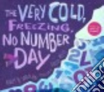 The Very Cold, Freezing, No-Number Day libro in lingua di Sorenson Ashley N., Miles David (ILT)