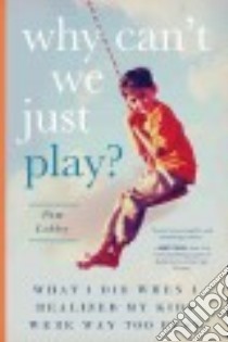 Why Can't We Just Play? libro in lingua di Lobley Pam