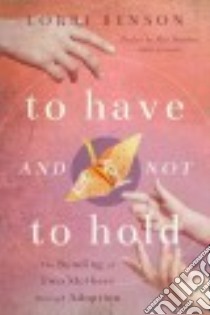 To Have and Not to Hold libro in lingua di Benson Lorri Antosz