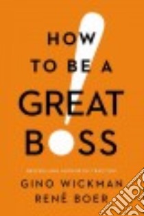 How to Be a Great Boss libro in lingua di Wickman Gino, Boer René