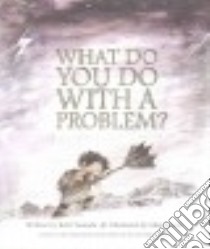 What Do You Do With A Problem? libro in lingua di Yamada Kobi, Besom Mae (ILT)