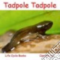 Tadpole Tadpole libro in lingua di Ho Cammie, Meyer Linda (EDT)