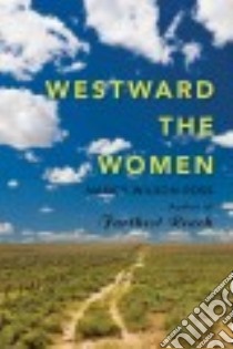 Westward the Women libro in lingua di Ross Nancy Wilson