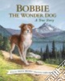 Bobbie the Wonder Dog libro in lingua di Brown Tricia, Porter Cary (ILT)