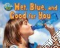 Wet, Blue, and Good for You libro in lingua di Lawrence Ellen