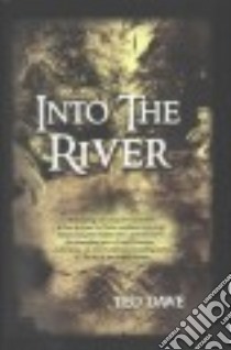 Into the River libro in lingua di Dawe Ted