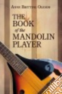 The Book of the Mandolin Player libro in lingua di Oleson Anne Britting