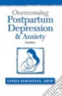 Overcoming Postpartum Depression & Anxiety libro in lingua di Sebastian Linda