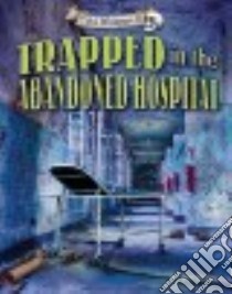 Trapped in the Abandoned Hospital libro in lingua di Phillips Dee, Resto Anthony (ILT)