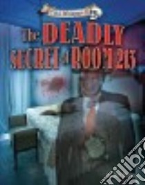 The Deadly Secret of Room 213 libro in lingua di Phillips Dee, Resto Anthony (ILT)