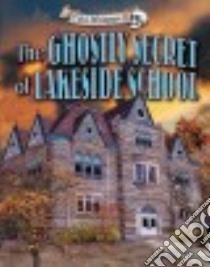 The Ghostly Secret of Lakeside School libro in lingua di Phillips Dee