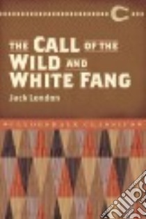 The Call of the Wild and White Fang libro in lingua di London Jack