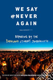 We Say #neveragain libro in lingua di Falkowski Melissa (EDT), Garner Eric (EDT), Parkland Student Journalists (COR)