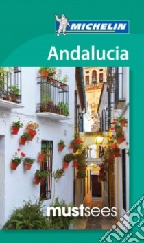 Michelin Must Sees Andalucia libro in lingua di Michelin Travel & Lifestyle (COR)