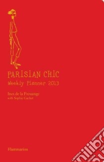 Parisian Chic 2013 Weekly Planner libro in lingua di de la Fressange Ines, Gachet Sophie