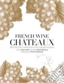 French Wine Chateaux libro in lingua di Stella Alain, Hammond Francis (PHT), Rondeau Daniel (FRW), Navarre Christophe (FRW)