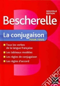 Bescherelle. La conjugaison pour tous. Per la Scuola elementare libro in lingua di Delaunay Benedicte, Laurent Nicolas