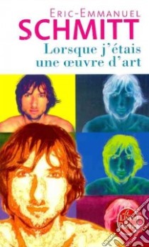 Lorsque J'Etais Une Oeuvre D'Art libro in lingua di Eric-Emmanuel Schmitt
