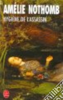 Hygiene de l'assassin libro in lingua di Nothomb Amélie