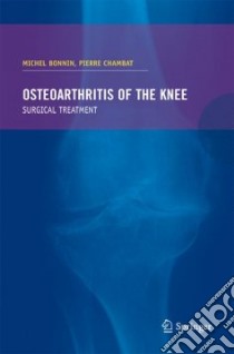 Osteoarthrisis of the Knee libro in lingua di Bonnin Michel (EDT), Chambat Pierre (EDT)