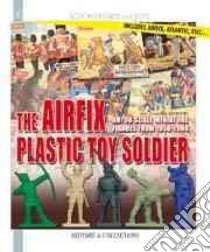Airfix's Little Soldiers HO/OO From 1959-1982 And Their Decors, Accessories, Imitators and Rivals libro in lingua di Carbonel Jean-Christophe, McKay Alan (TRN)