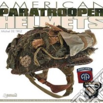 American Paratrooper Helmets libro in lingua di De Trez Michel, Bourdeaux Gil (EDT)