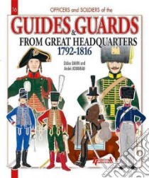 Guides and Guards of Commanding Generals and Headquarters, 1792-1815 libro in lingua di Davin Didier, Jouineau Andre, McKay Alan (TRN)