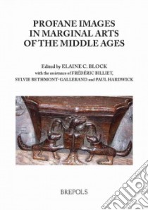 Profane Images in Marginal Arts of the Middle Ages libro in lingua di Block Elaine C. (EDT), Fellows J., Jones M.