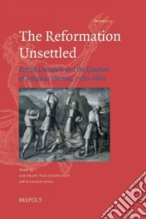 The Reformation Unsettled libro in lingua di Van Dijkhuizen Jan Frans (EDT), Todd Richard (EDT)