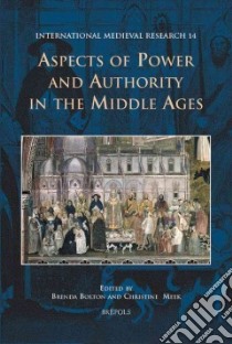 Aspects of Power and Authority in the Middle Ages libro in lingua di Bolton Brenda (EDT), Meek Christine (EDT)