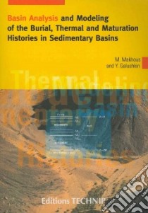 Basin Analysis and Modeling of the Burial, Thermal and Maturation Histories in Sedimentary Basins libro in lingua di Makhous Monzer, Galushkin Yu. I.