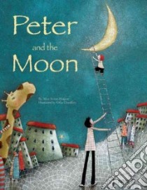 Peter and the Moon libro in lingua di Briere-haquet Alice, Chauffrey Celia (ILT)