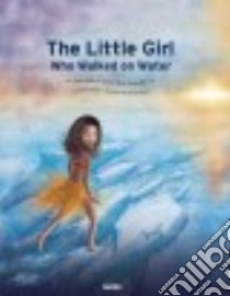 The Little Girl Who Walked on Water libro in lingua di Sarano François, Sarano Marion (ILT)