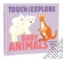Touch and Explore Baby Animals libro in lingua di Krasinski Geraldine, Mercier Julie (ILT)