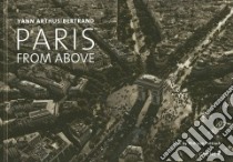 Paris from Above libro in lingua di Arthus-Bertrand Yann (PHT), Trétiak Philippe
