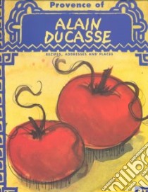 Provence of Alain Ducasse libro in lingua di Ducasse Alain, Simon Francois