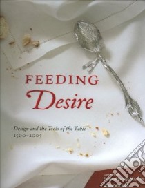 Feeding Desire libro in lingua di Coffin Sarah D., Lupton Ellen, Goldstein Darra, Bloemink Barbara