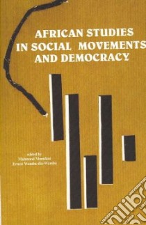 African Studies in Social Movements and Democracy libro in lingua di Mahmood Mamdani