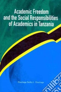Academic Freedom and the Social Responsibilities of Academics in Tanzania libro in lingua di Chachage Chachage Seithy L. (EDT)