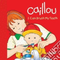 I Can Brush My Teeth libro in lingua di Johanson Sarah Margaret, Brignaud Pierre (ILT)