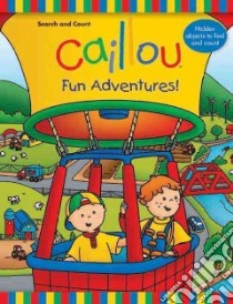 Caillou Fun Adventures! libro in lingua di Paradis Anne, Sevigny Eric (ILT)