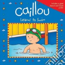 Caillou Learns to Swim libro in lingua di Johanson Sarah Margaret (ADP), Sevigny Eric (ILT)
